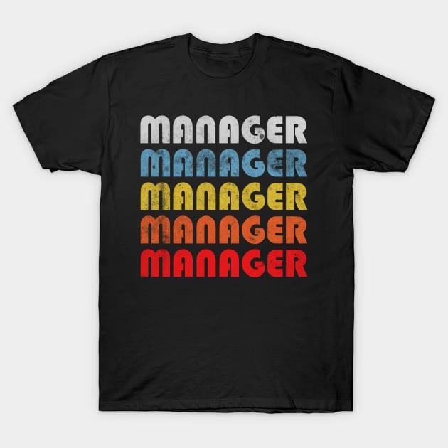 Manager gift retro design. Perfect present for mom dad friend him or her T-Shirt by SerenityByAlex